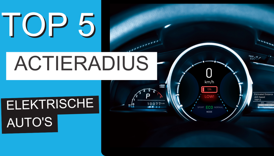Top 5 actieradius elektrische auto's 2025